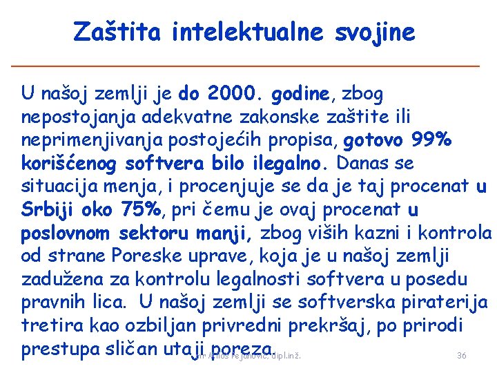 Zaštita intelektualne svojine U našoj zemlji je do 2000. godine, zbog nepostojanja adekvatne zakonske