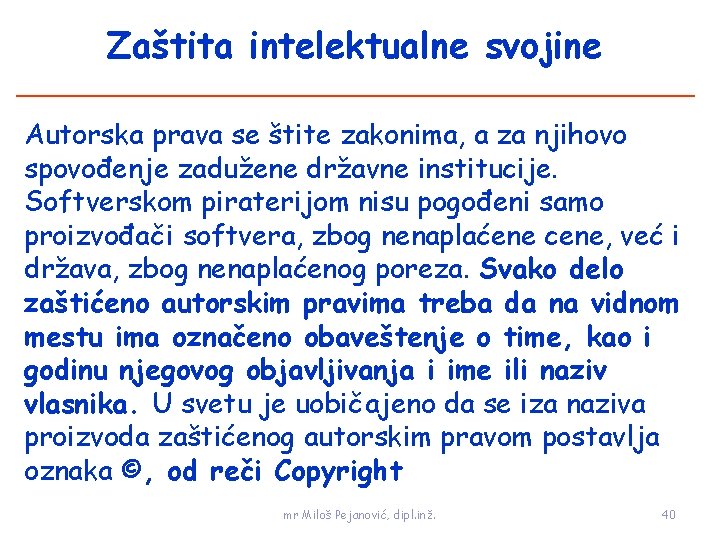 Zaštita intelektualne svojine Autorska prava se štite zakonima, a za njihovo spovođenje zadužene državne