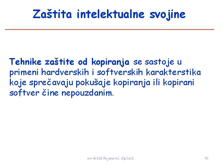 Zaštita intelektualne svojine Tehnike zaštite od kopiranja se sastoje u primeni hardverskih i softverskih