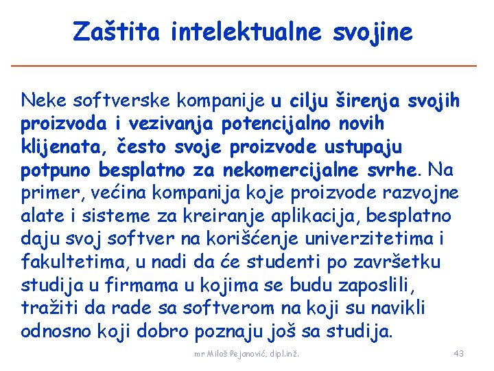 Zaštita intelektualne svojine Neke softverske kompanije u cilju širenja svojih proizvoda i vezivanja potencijalno