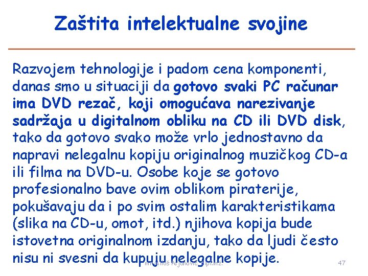 Zaštita intelektualne svojine Razvojem tehnologije i padom cena komponenti, danas smo u situaciji da