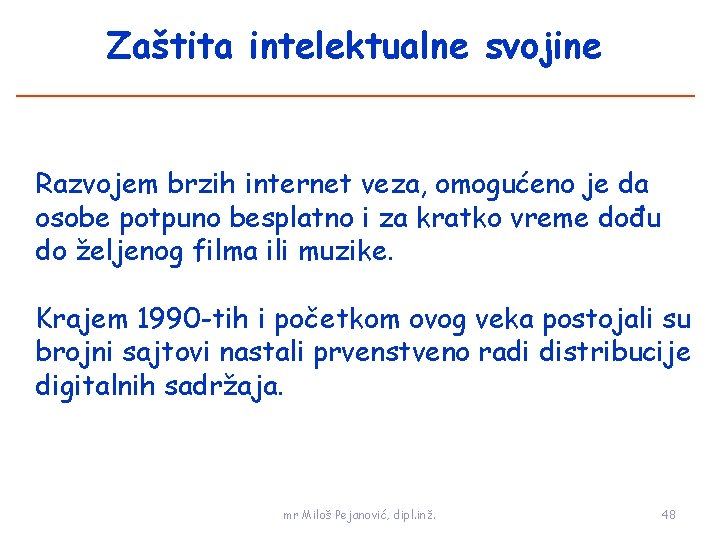 Zaštita intelektualne svojine Razvojem brzih internet veza, omogućeno je da osobe potpuno besplatno i