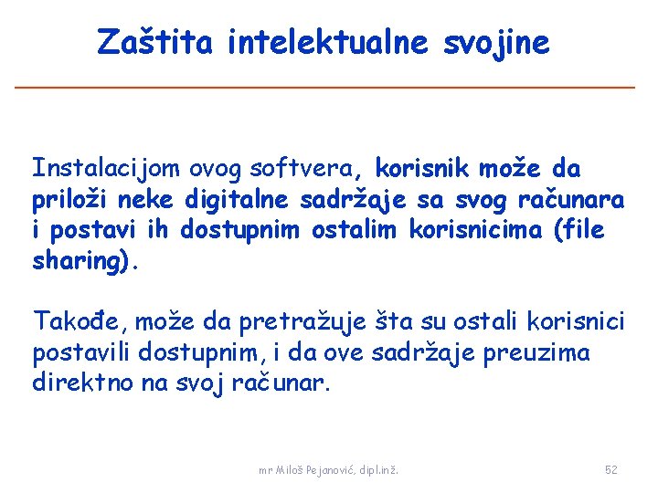 Zaštita intelektualne svojine Instalacijom ovog softvera, korisnik može da priloži neke digitalne sadržaje sa