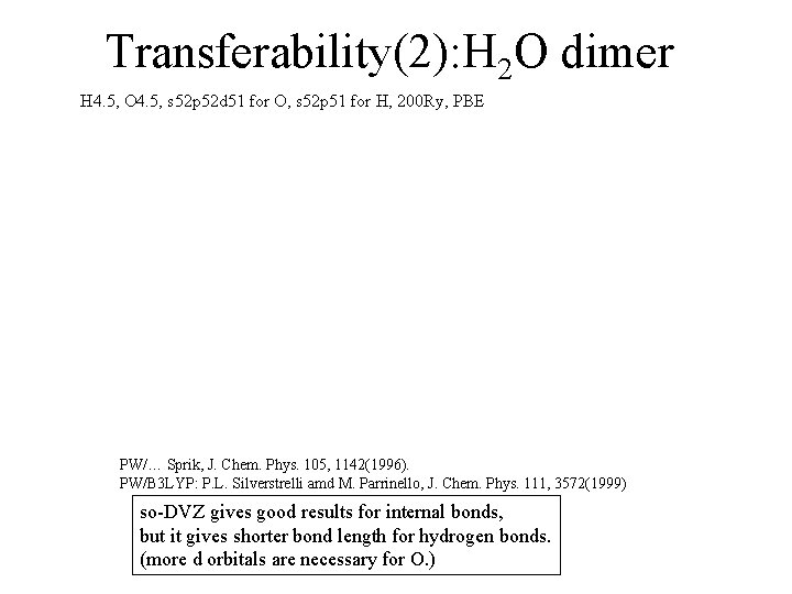 Transferability(2): H 2 O dimer H 4. 5, O 4. 5, s 52 p