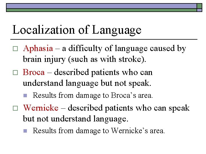 Localization of Language o o Aphasia – a difficulty of language caused by brain Localization of Language o o Aphasia – a difficulty of language caused by brain