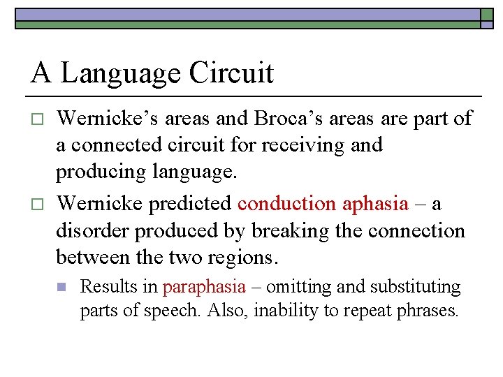 A Language Circuit o o Wernicke’s areas and Broca’s areas are part of a A Language Circuit o o Wernicke’s areas and Broca’s areas are part of a