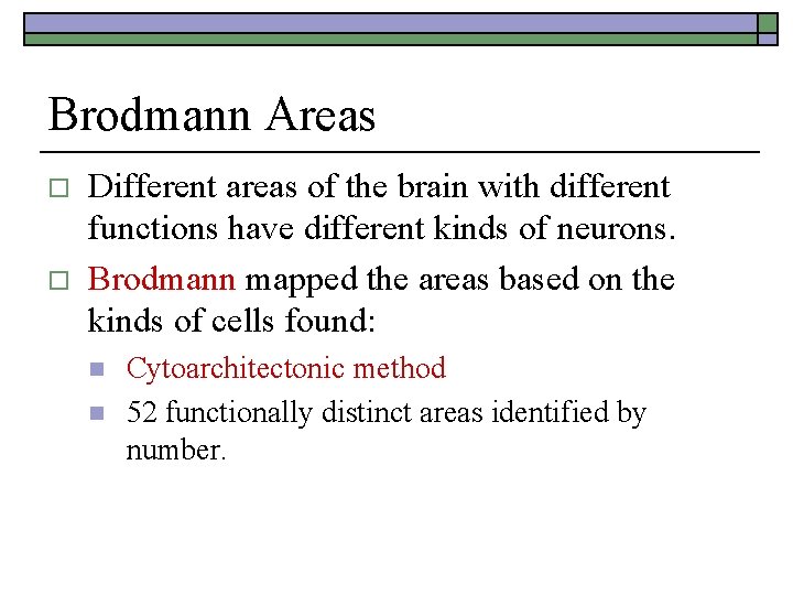 Brodmann Areas o o Different areas of the brain with different functions have different Brodmann Areas o o Different areas of the brain with different functions have different