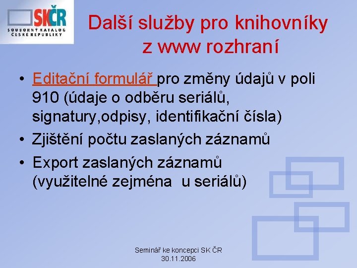 Další služby pro knihovníky z www rozhraní • Editační formulář pro změny údajů v