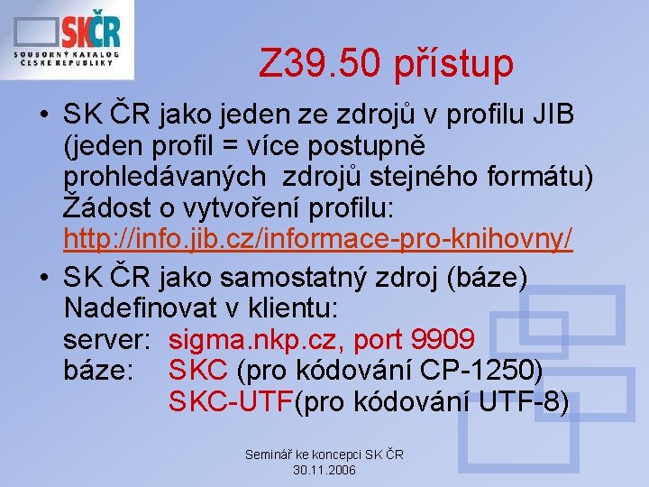 Z 39. 50 přístup • SK ČR jako jeden ze zdrojů v profilu JIB