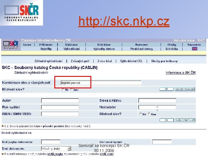 http: //skc. nkp. cz Seminář ke koncepci SK ČR 30. 11. 2006 