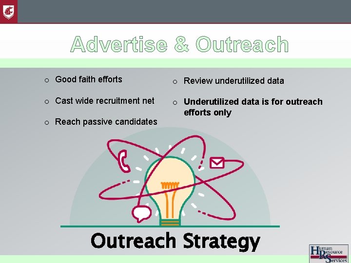 Advertise & Outreach o Good faith efforts o Review underutilized data o Cast wide