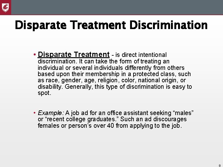 Disparate Treatment Discrimination • Disparate Treatment - is direct intentional discrimination. It can take