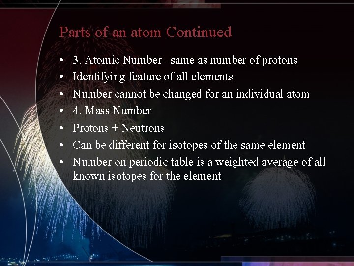 Parts of an atom Continued • • 3. Atomic Number– same as number of