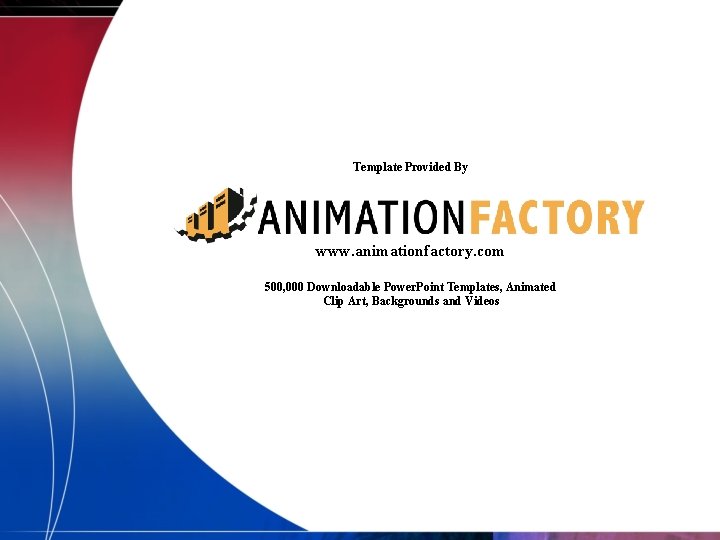 Template Provided By www. animationfactory. com 500, 000 Downloadable Power. Point Templates, Animated Clip