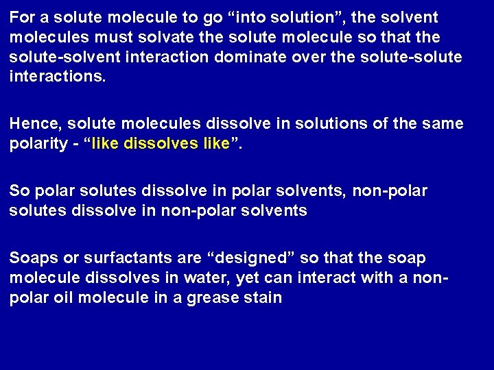 For a solute molecule to go “into solution”, the solvent molecules must solvate the