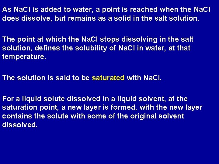 As Na. Cl is added to water, a point is reached when the Na.
