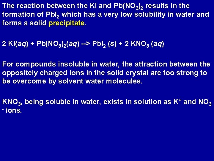The reaction between the KI and Pb(NO 3)2 results in the formation of Pb.