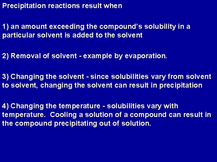 Precipitation reactions result when 1) an amount exceeding the compound’s solubility in a particular