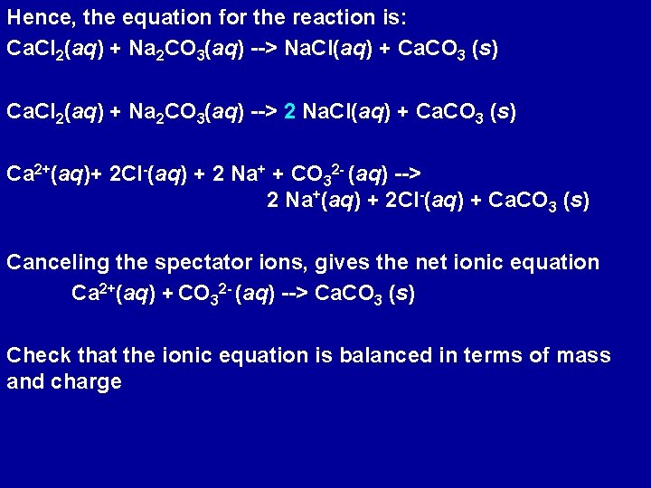 Hence, the equation for the reaction is: Ca. Cl 2(aq) + Na 2 CO