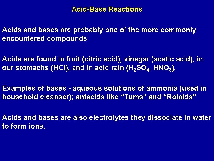 Acid-Base Reactions Acids and bases are probably one of the more commonly encountered compounds
