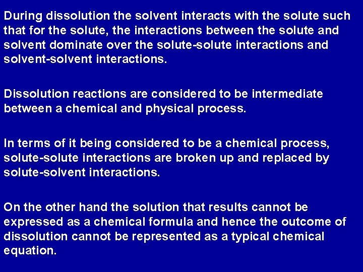 During dissolution the solvent interacts with the solute such that for the solute, the