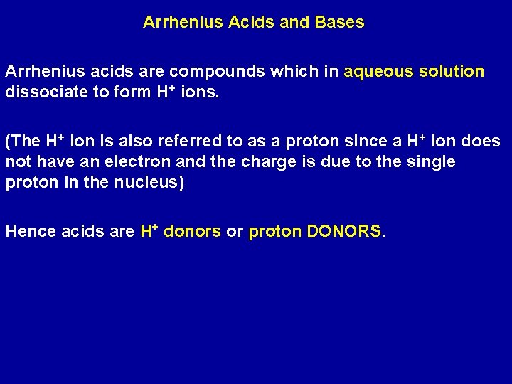 Arrhenius Acids and Bases Arrhenius acids are compounds which in aqueous solution dissociate to