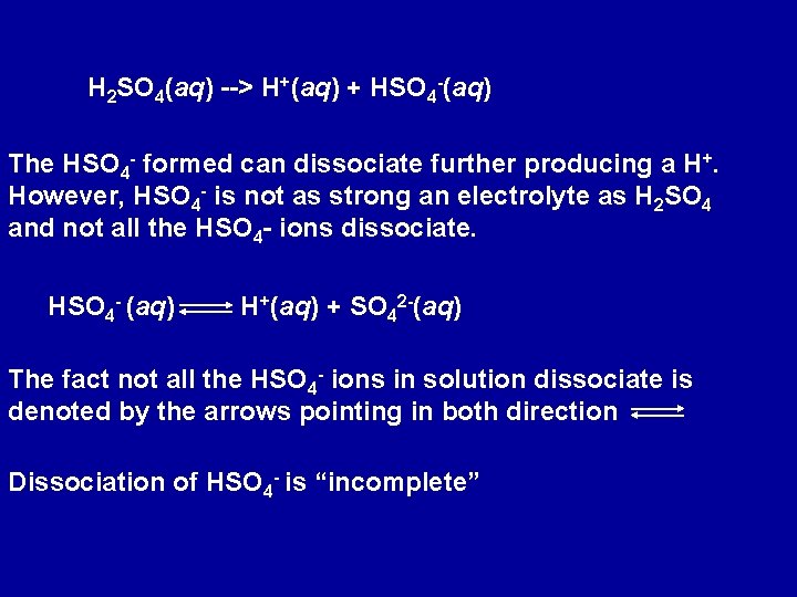H 2 SO 4(aq) --> H+(aq) + HSO 4 -(aq) The HSO 4 -