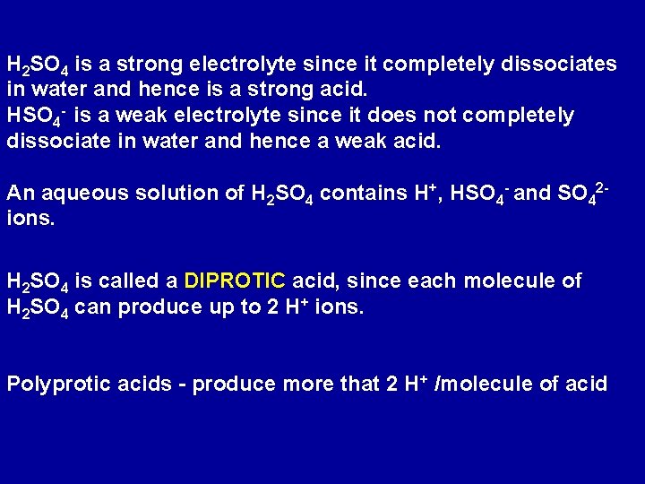 H 2 SO 4 is a strong electrolyte since it completely dissociates in water