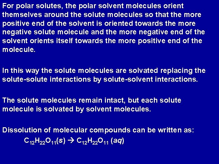 For polar solutes, the polar solvent molecules orient themselves around the solute molecules so