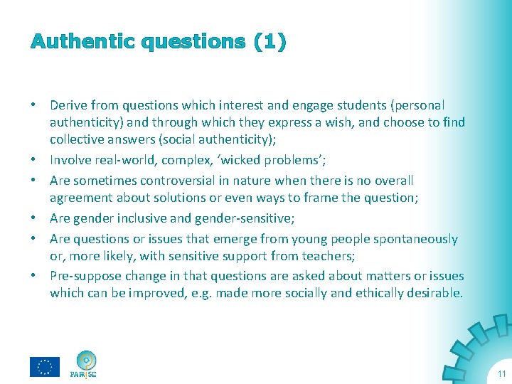 Authentic questions (1) • Derive from questions which interest and engage students (personal authenticity)