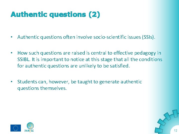 Authentic questions (2) • Authentic questions often involve socio-scientific issues (SSIs). • How such