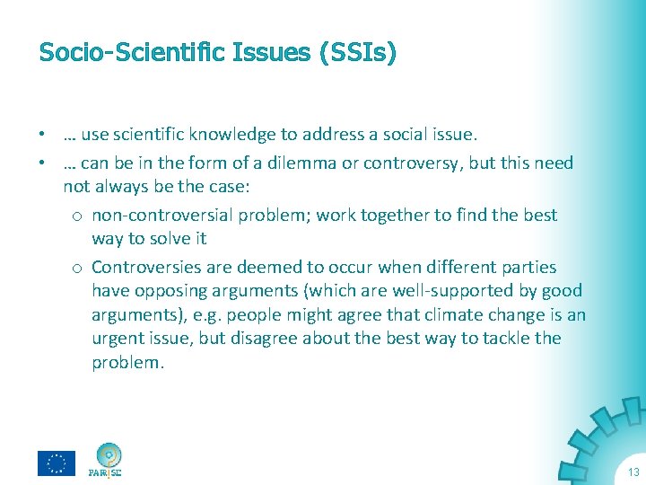 Socio-Scientific Issues (SSIs) • … use scientific knowledge to address a social issue. •