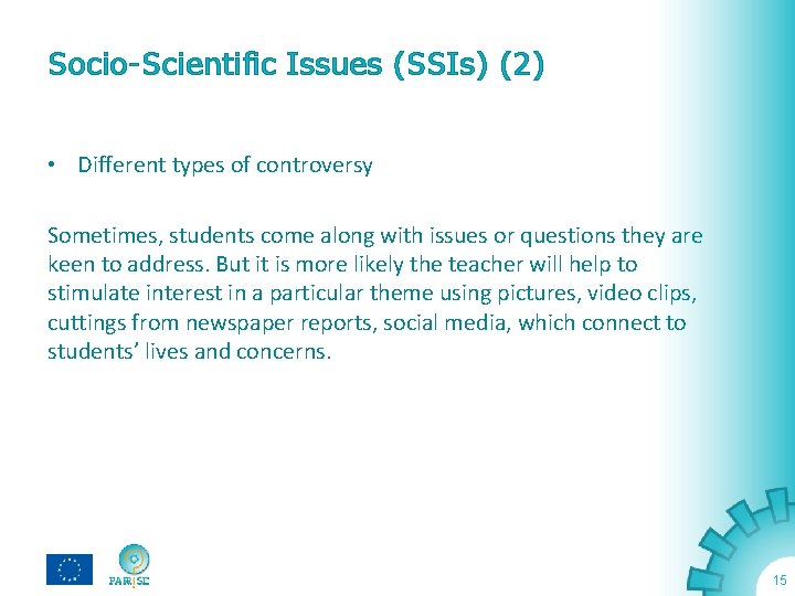 Socio-Scientific Issues (SSIs) (2) • Different types of controversy Sometimes, students come along with