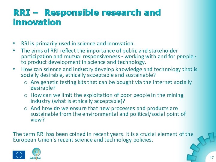 RRI – Responsible research and innovation • RRI is primarily used in science and