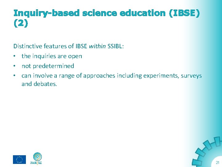 Inquiry-based science education (IBSE) (2) Distinctive features of IBSE within SSIBL: • the inquiries