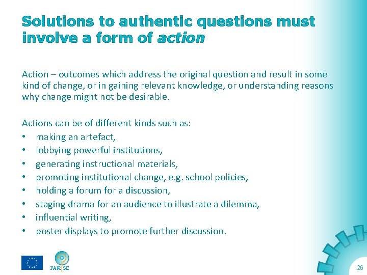 Solutions to authentic questions must involve a form of action Action – outcomes which