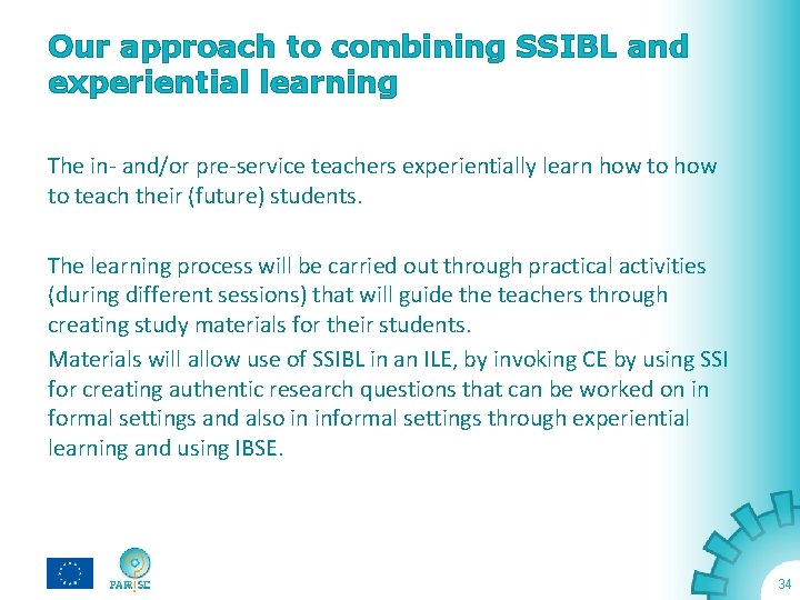 Our approach to combining SSIBL and experiential learning The in- and/or pre-service teachers experientially