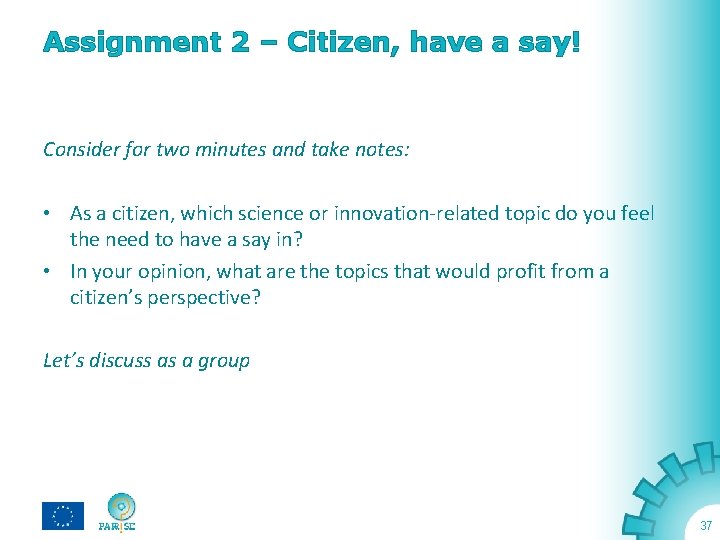 Assignment 2 – Citizen, have a say! Consider for two minutes and take notes: