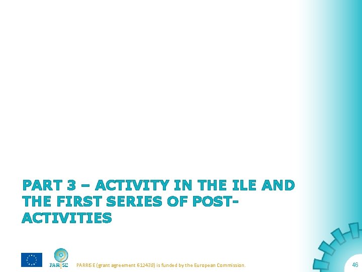 PART 3 – ACTIVITY IN THE ILE AND THE FIRST SERIES OF POSTACTIVITIES PARRISE