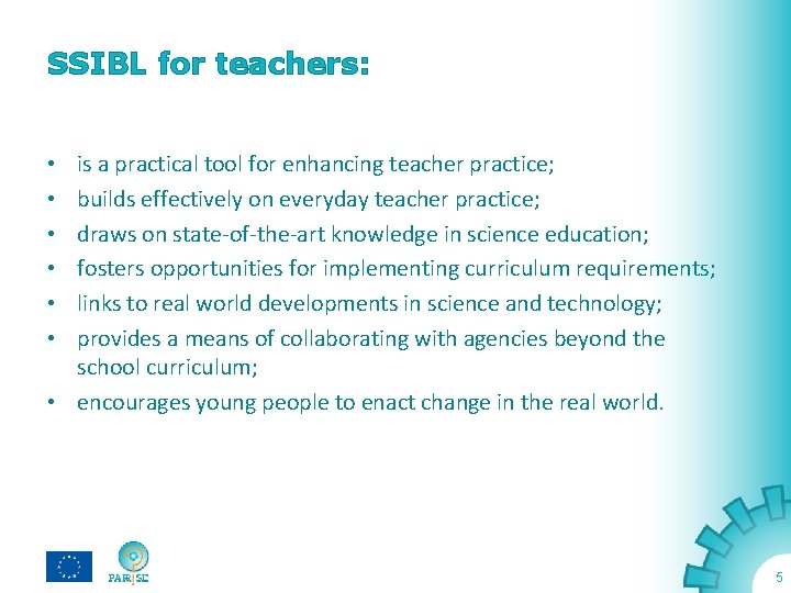 SSIBL for teachers: is a practical tool for enhancing teacher practice; builds effectively on