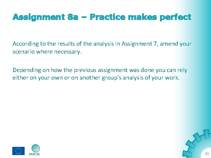 Assignment 8 a – Practice makes perfect According to the results of the analysis