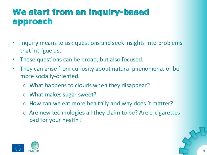 We start from an inquiry-based approach • Inquiry means to ask questions and seek