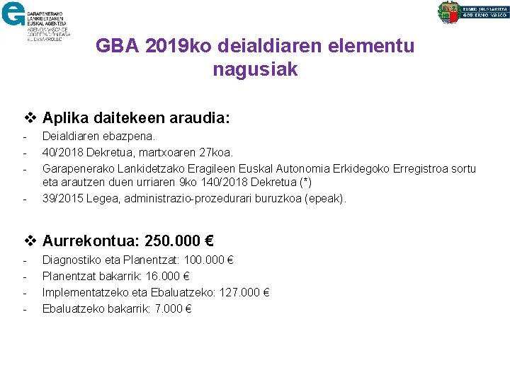 GBA 2019 ko deialdiaren elementu nagusiak v Aplika daitekeen araudia: - Deialdiaren ebazpena. 40/2018