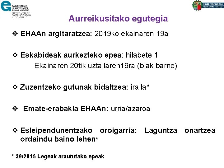 Aurreikusitako egutegia v EHAAn argitaratzea: 2019 ko ekainaren 19 a v Eskabideak aurkezteko epea: