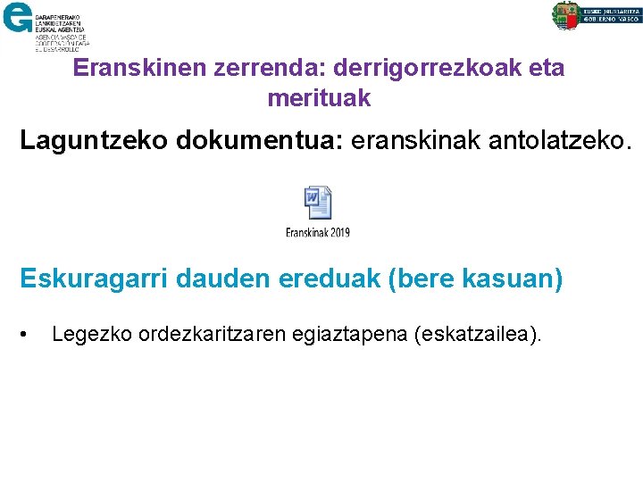 Eranskinen zerrenda: derrigorrezkoak eta merituak Laguntzeko dokumentua: eranskinak antolatzeko. Eskuragarri dauden ereduak (bere kasuan)