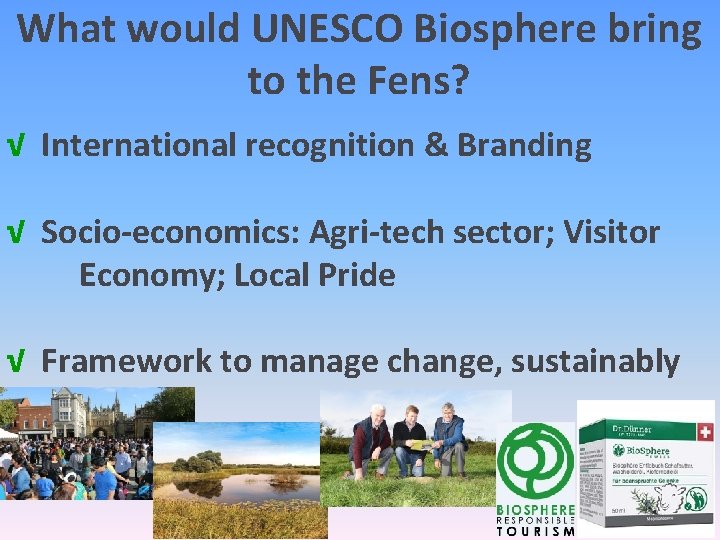 What would UNESCO Biosphere bring to the Fens? √ International recognition & Branding √