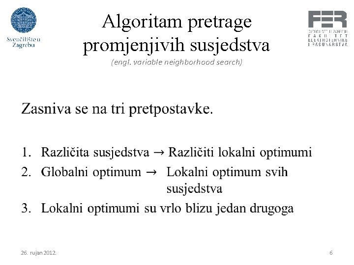 Algoritam pretrage promjenjivih susjedstva (engl. variable neighborhood search) • 26. rujan 2012. 6 