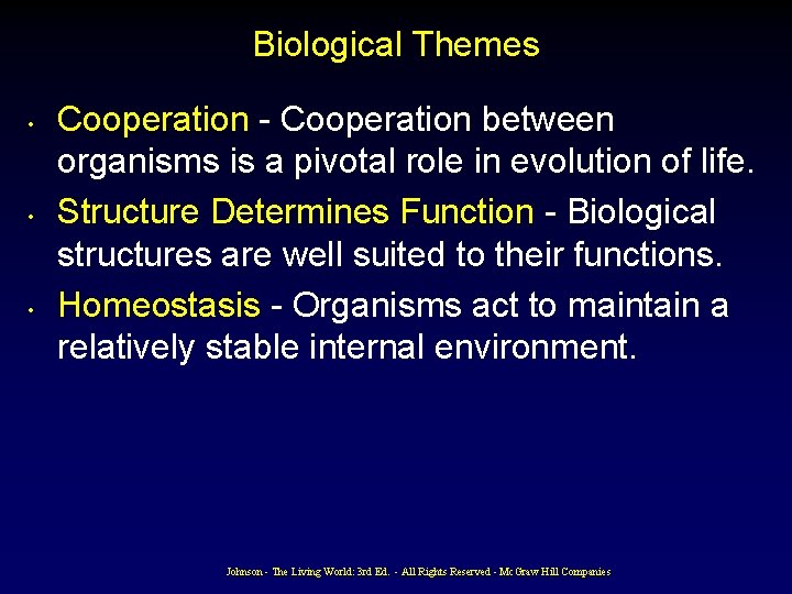 Biological Themes • • • Cooperation - Cooperation between organisms is a pivotal role