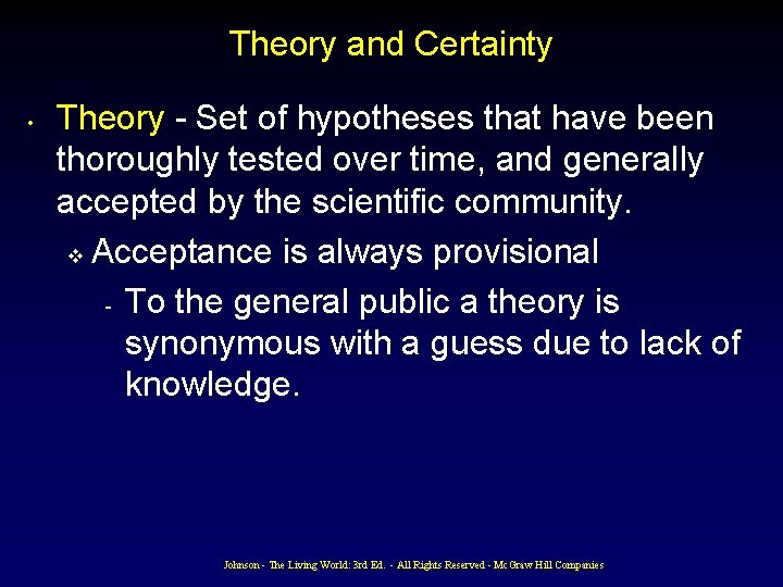 Theory and Certainty • Theory - Set of hypotheses that have been thoroughly tested