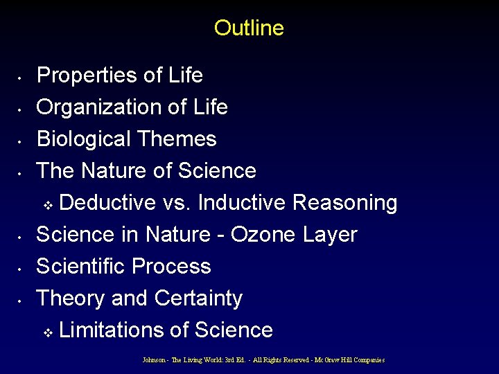 Outline • • Properties of Life Organization of Life Biological Themes The Nature of